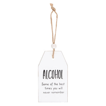 Alcohol Best Times You Will Never Remember Hanging Sentiment Sign