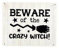 Metal Sign Plaque - Beware of The Crazy Witch-