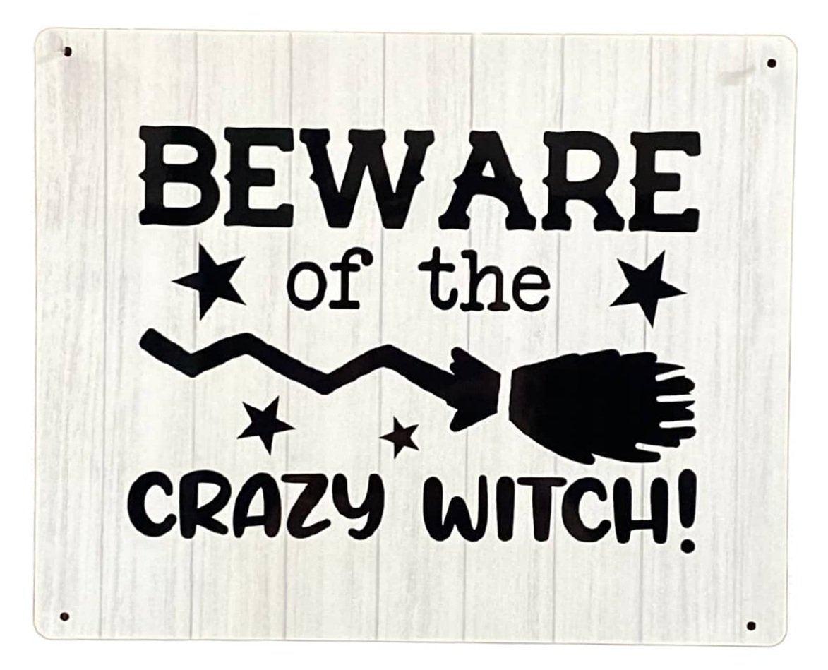 Metal Sign Plaque - Beware of The Crazy Witch-